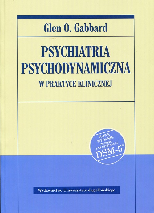 Image of Psychiatria psychodynamiczna w praktyce klinicznej Nowe wydanie zgodne z klasyfikacją DSM-5