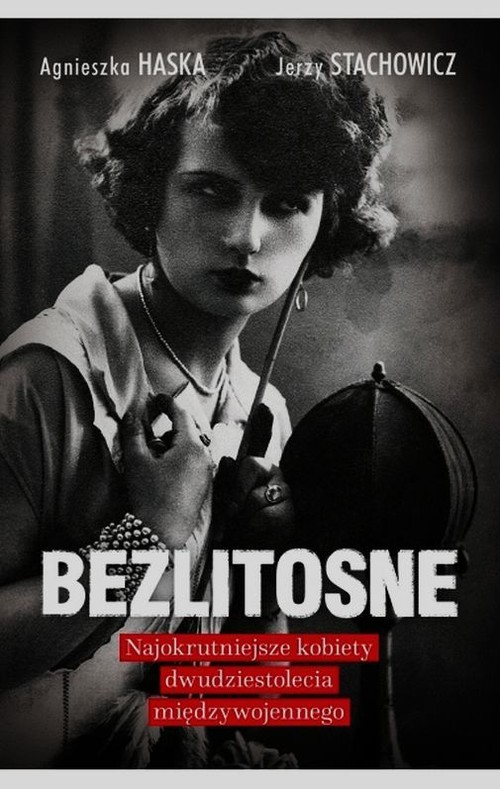Image of Bezlitosne Najokrutniejsze kobiety dwudziestolecia międzywojennego