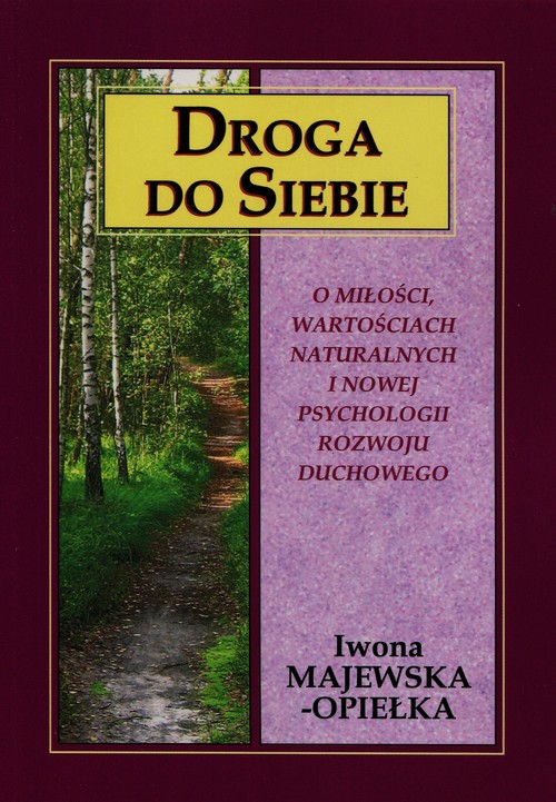 Image of Droga do siebie O miłości, wartościach naturalnych i nowej psychologii rozwoju duchowego