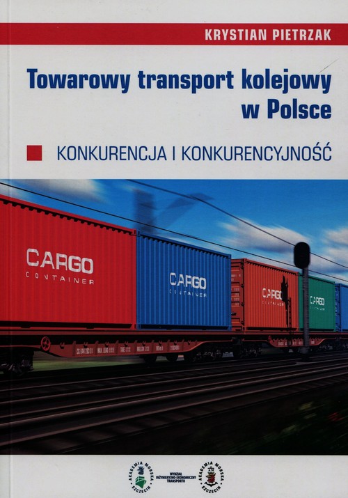 Image of Towarowy transport kolejowy w Polsce Konkurencja i konkurencyjność