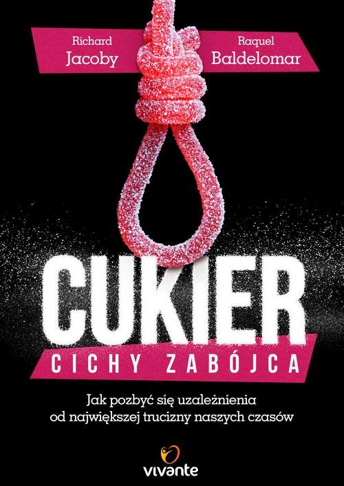 Image of Cukier Cichy zabójca Jak pozbyć się uzależnienia od największej trucizny naszych czasów