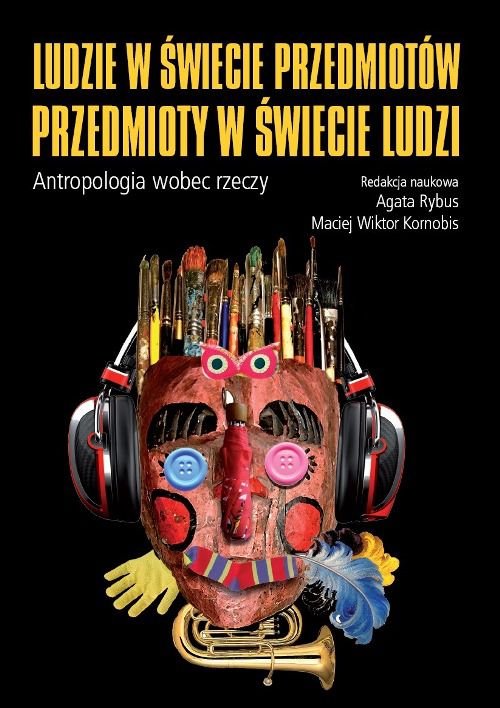 Image of Ludzie w świecie przedmiotów, przedmioty w świecie ludzi. Atropologia wobec rzeczy