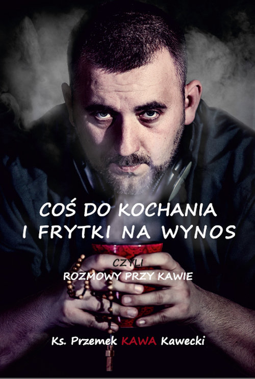 Image of Coś do kochania i frytki na wynos Rozmowy przy kawie