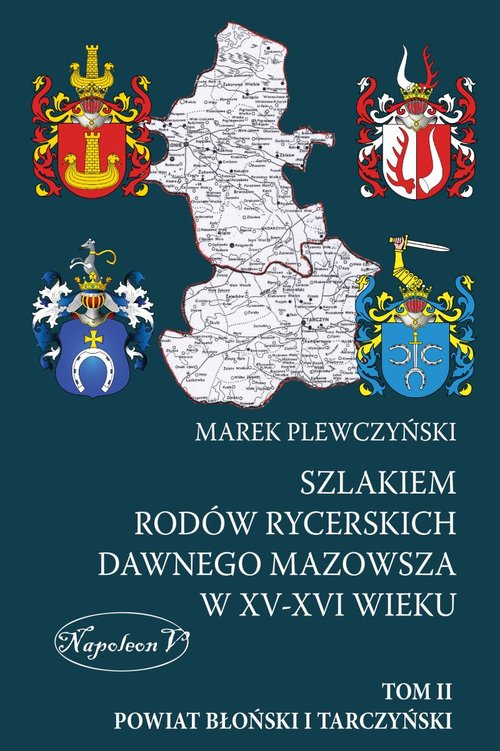 Image of Szlakiem rodów rycerskich dawnego Mazowsza w XV-XVI wieku Tom II Powiat Błoński i Tarczyński