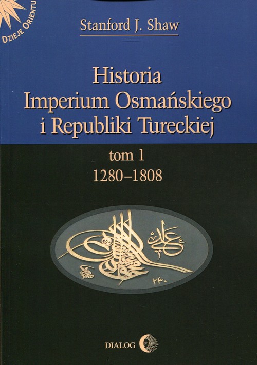 Image of Historia Imperium Osmańskiego i Republiki Tureckiej Tom 1 1208-1808
