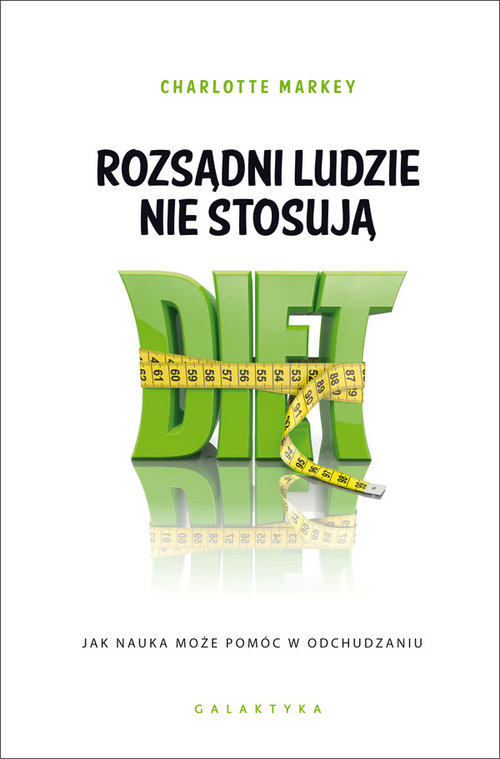 Image of Rozsądni ludzie nie stosują diet Jak nauka może pomóc w odchudzaniu