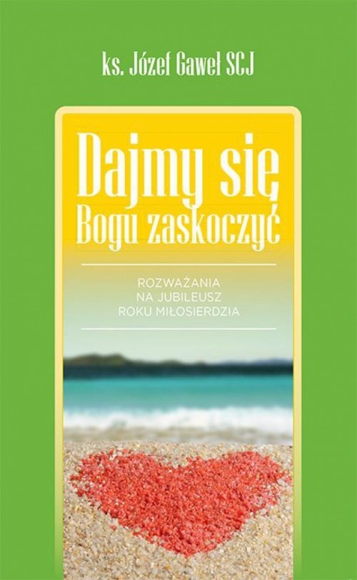 Image of Dajmy się Bogu zaskoczyć Rozważania na Rok Miłosierdzia