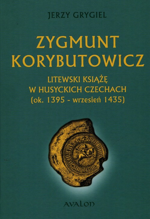 Image of Zygmunt Korybutowicz Litewski książę w husyckich Czechach ok.. 1395 - wrzesień 1435
