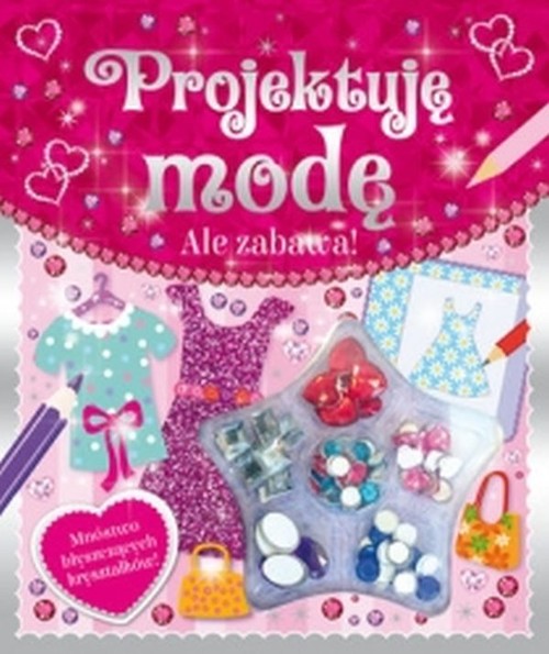 Image of Ale zabawa! Projektuję modę