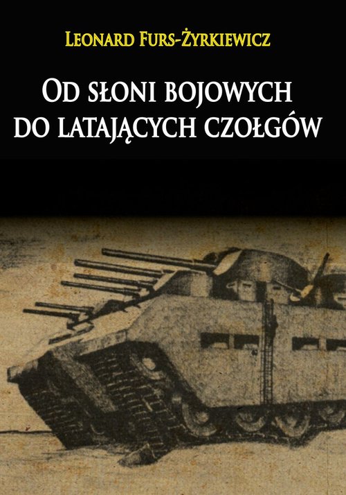 Image of Od słoni bojowych do latających czołgów