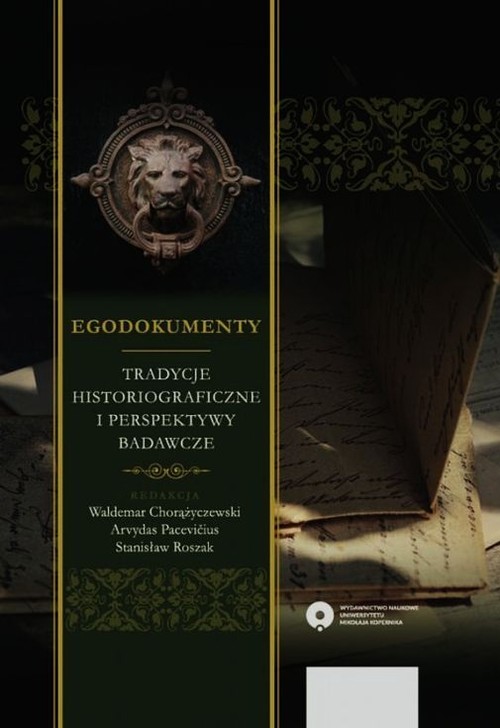 Image of Egodokumenty Tradycje historiograficzne i perspektywy badawcze