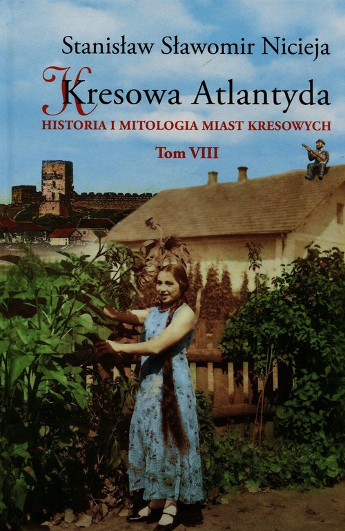 Image of Kresowa Atlantyda Tom VIII Historia i mitologia miast kresowych