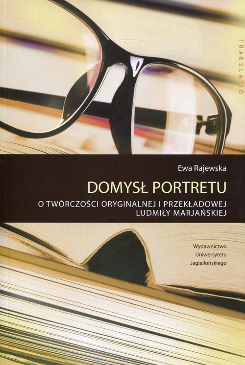 Image of Domysł portretu O twórczości oryginalnej i przekładowej Ludmiły Marjańskiej