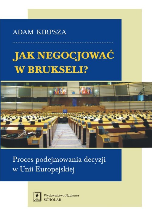 Image of Jak negocjować w Brukseli? Proces podejmowania decyzji w Unii Europejskiej