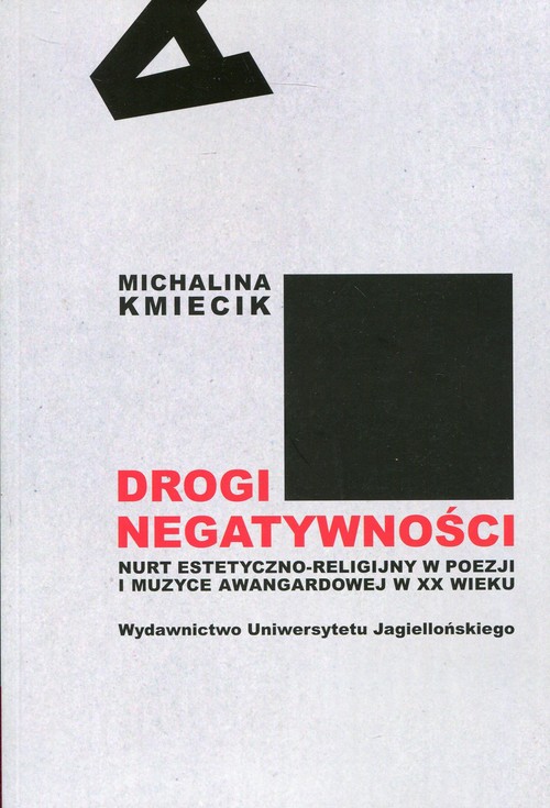 Image of Drogi negatywności Nurt estetyczno-religijny w poezji i muzyce awangardowej w XX wieku