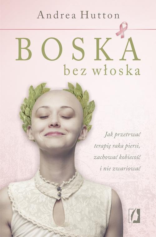 Image of Boska bez włoska Jak przetrwać terapię raka piersi, zachować kobiecość i nie zwariować