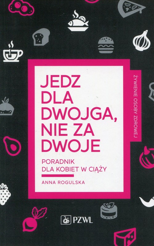 Image of Jedz dla dwojga nie za dwoje Poradnik dla kobiet w ciąży