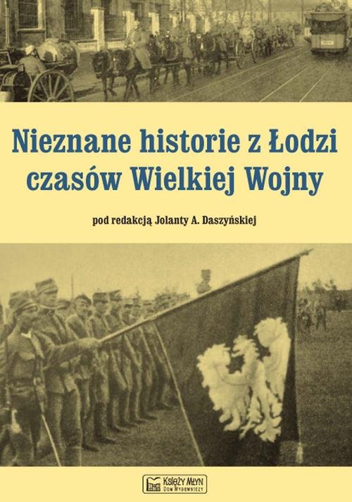 Image of Nieznane historie z Łodzi czasów Wielkiej Wojny