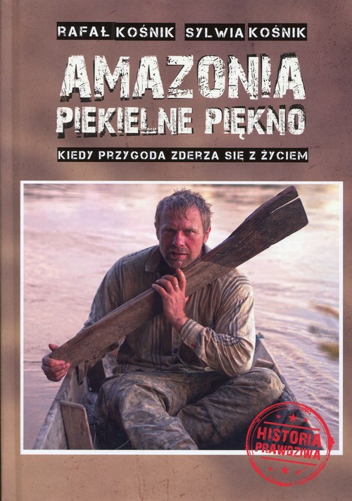 Image of Amazonia piekielne piękno Kiedy przygoda zderza się z życiem