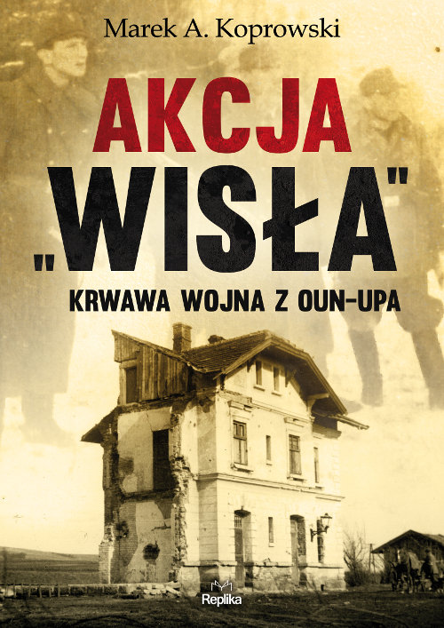 Image of Akcja „Wisła” Krwawa wojna z OUN-UPA