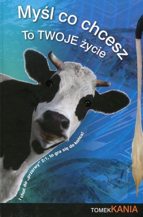 Image of Myśl co chcesz to twoje życie