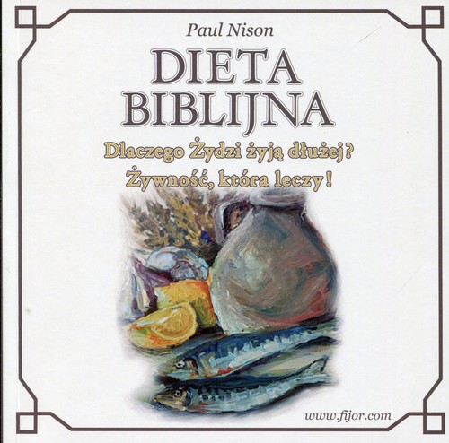 Image of Dieta biblijna Dlaczego Żydzi żyją dłużej? Żywność, która leczy!