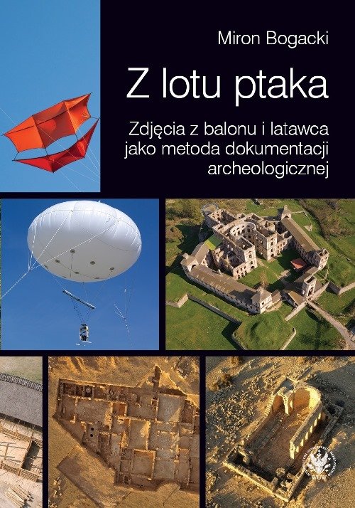 Image of Z lotu ptaka Zdjęcia z balonu i latawca jako metoda dokumentacji archeologicznej