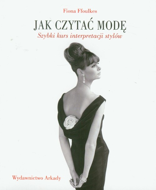Image of Jak czytać modę Szybki kurs interpretacji stylów