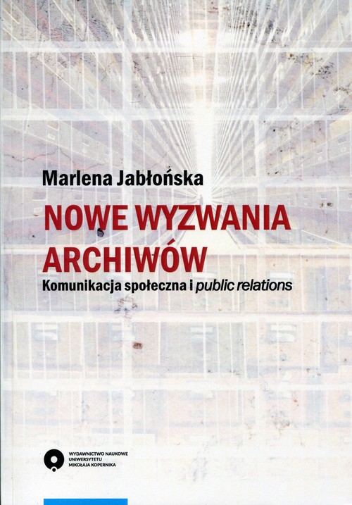 Image of Nowe wyzwania archiwów Komunikacja społeczna i public relations