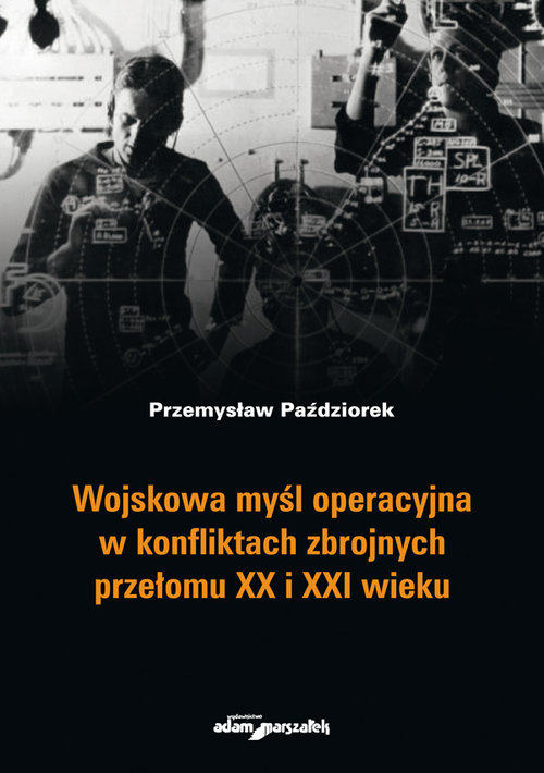 Image of Wojskowa myśl operacyjna w konfliktach zbrojnych przełomu XX i XXI wieku