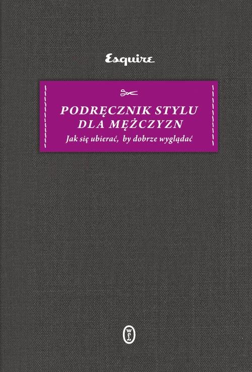 Image of Podręcznik stylu dla mężczyzn Jak się ubierać, by dobrze wyglądać