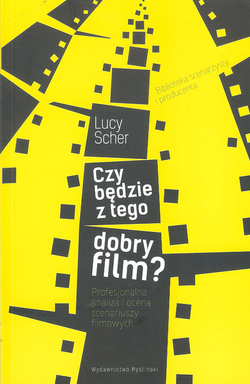 Image of Czy będzie z tego dobry film? Profesjonalna analiza i ocena scenariuszy filmowych