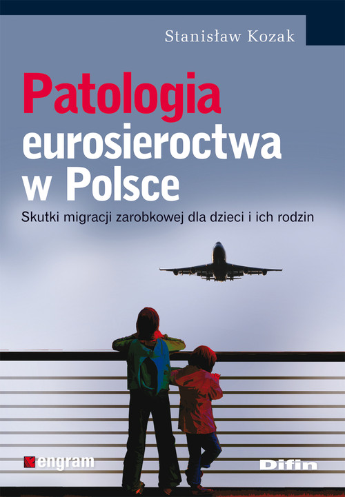 Image of Patologia eurosieroctwa w Polsce Skutki migracji zarobkowej dla dzieci i ich rodzin