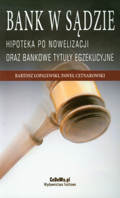 Image of Bank w sądzie Hipoteka po nowelizacji oraz bankowe tytuły egzekucyjne