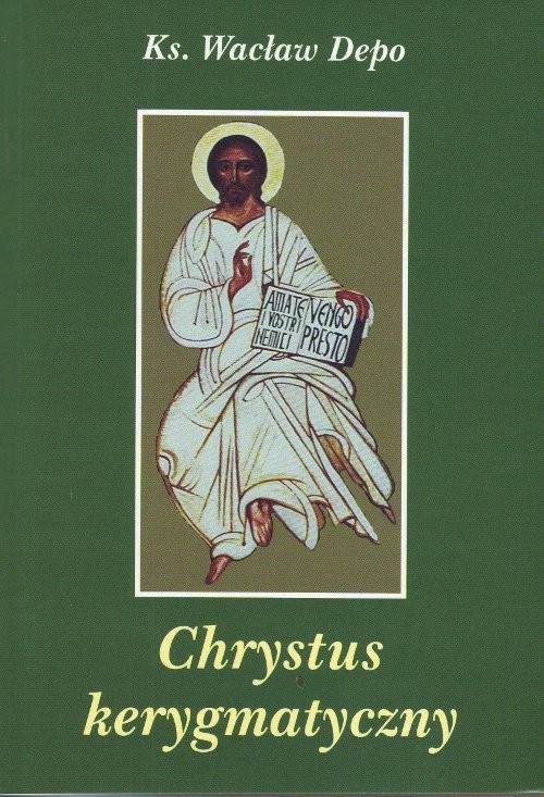 Image of CHRYSTUS KERYGMATYCZNY w nauce Martina Kahlera (1835-1912)