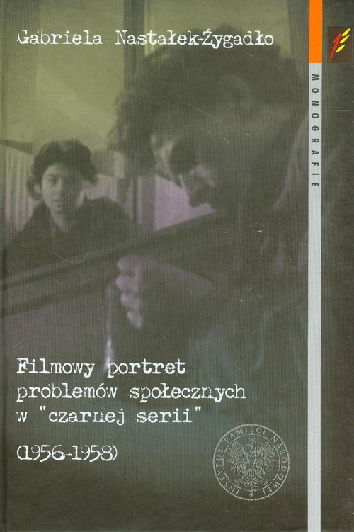 Image of Filmowy portret problemów społecznych w czarnej serii 1956-1958
