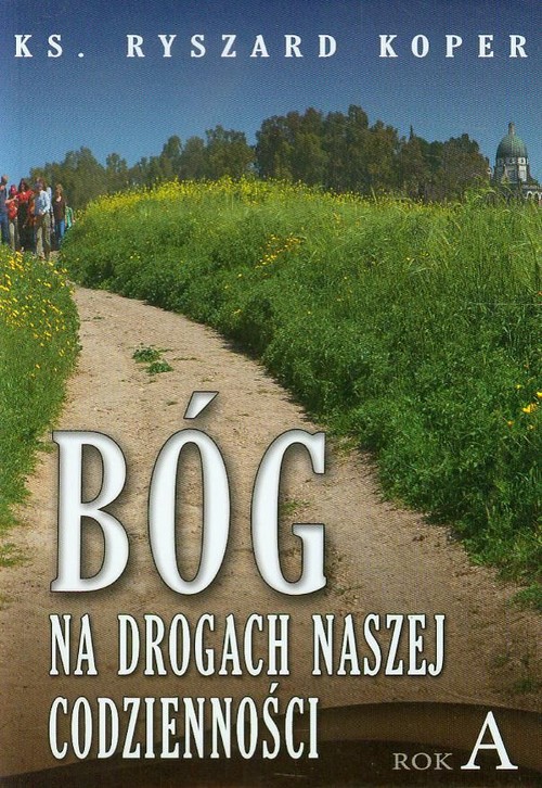 Image of Bóg na drogach naszej codzienności Rok A