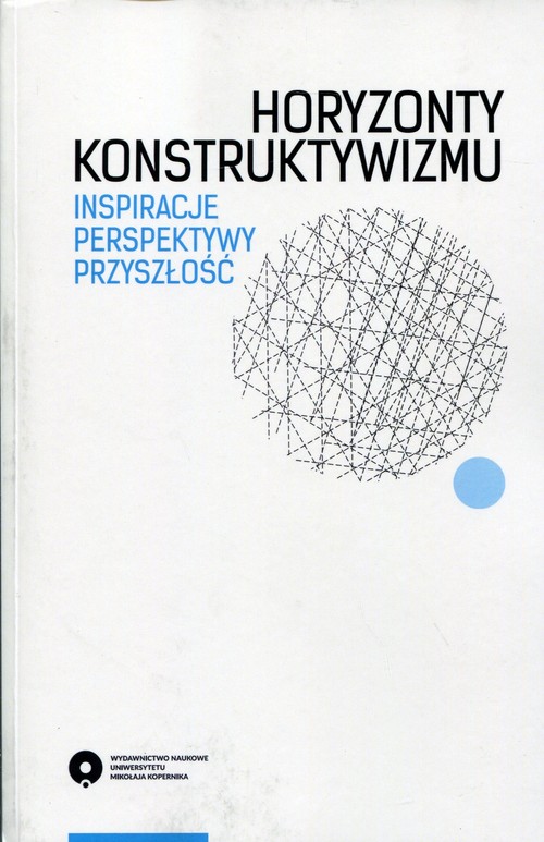 Image of Horyzonty konstruktywizmu Inspiracje Perspektywy Przyszłość