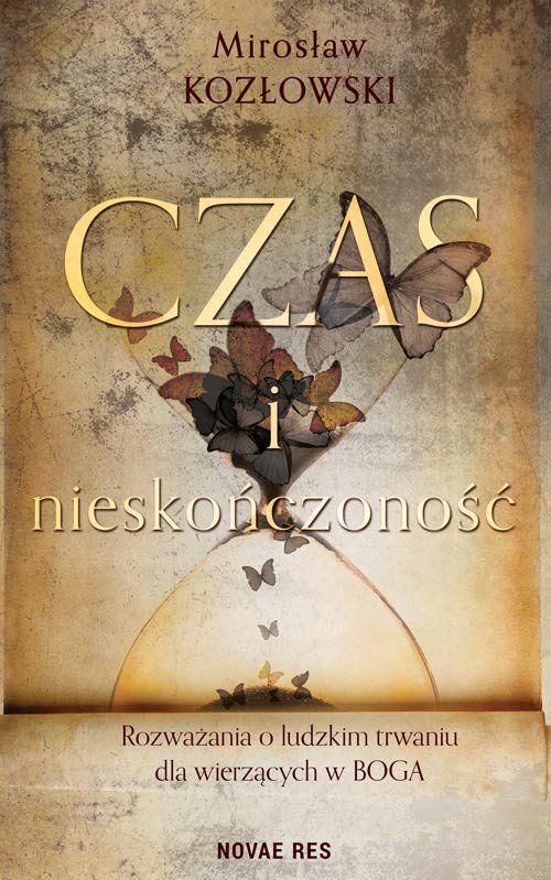 Image of Czas i nieskończoność Rozważania o ludzkim trwaniu dla wierzących w Boga