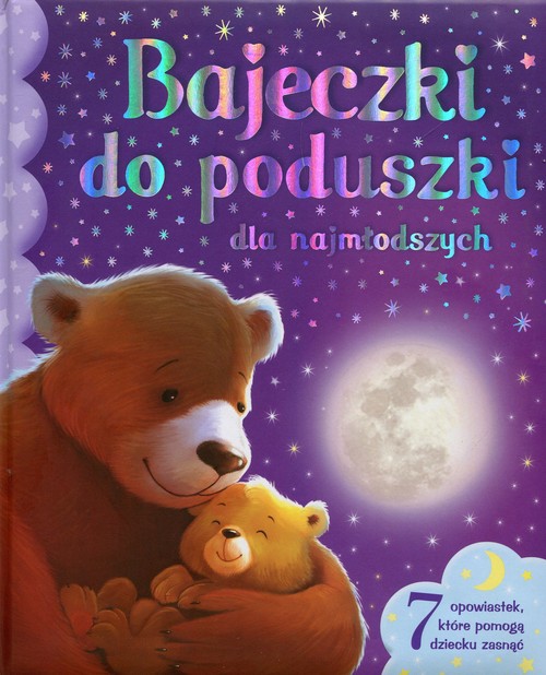 Image of Bajeczki do poduszki dla najmłodszych 7 opowiastek, które pomogą dziecku zasnąć