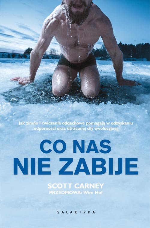 Image of Co nas nie zabije Jak zimno i ćwiczenia oddechowe pomagają w odzyskaniu odporności oraz utraconej siły ewolucyjnej