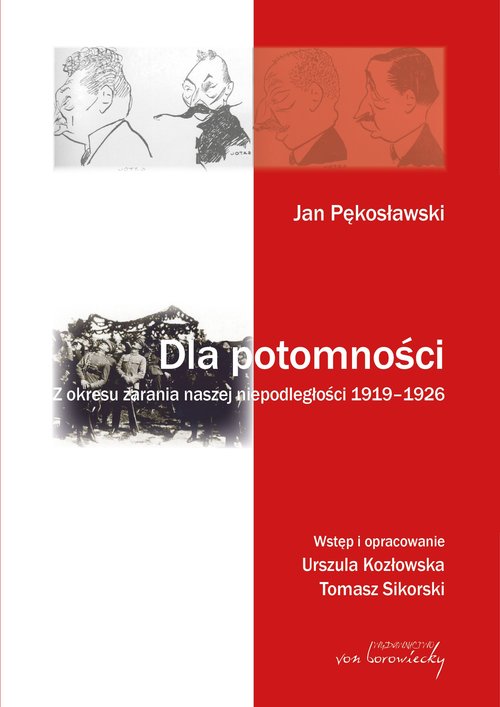 Image of Jan Pękosławski Dla potomności Z okresu zarania naszej niepodległości 1919-1926