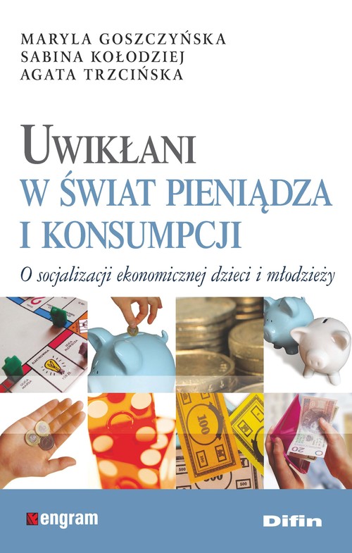 Image of Uwikłani w świat pieniądza i konsumpcji O socjalizacji ekonomicznej dzieci i młodzieży