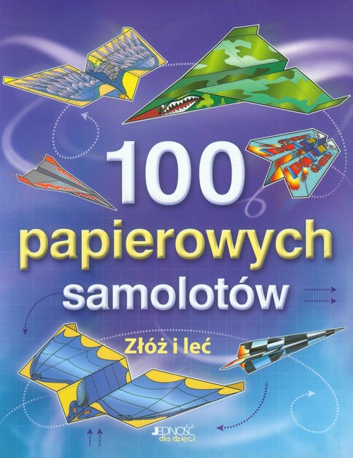Image of 100 papierowych samolotów Złóż i leć