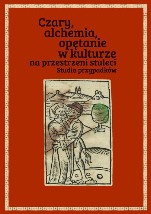 Image of Czary alchemia opętanie w kulturze na przestrzeni stuleci