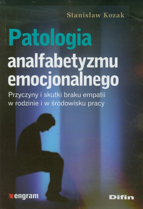 Image of Patologia analfabetyzmu emocjonalnego Przyczyny i skutki braku empatii w rodzinie i w środowisku pracy