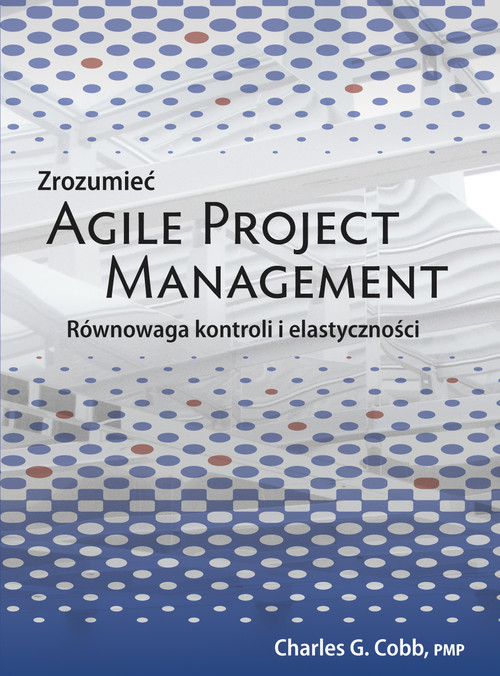 Image of Zrozumieć Agile Project Management Równowaga kontroli i elastyczności