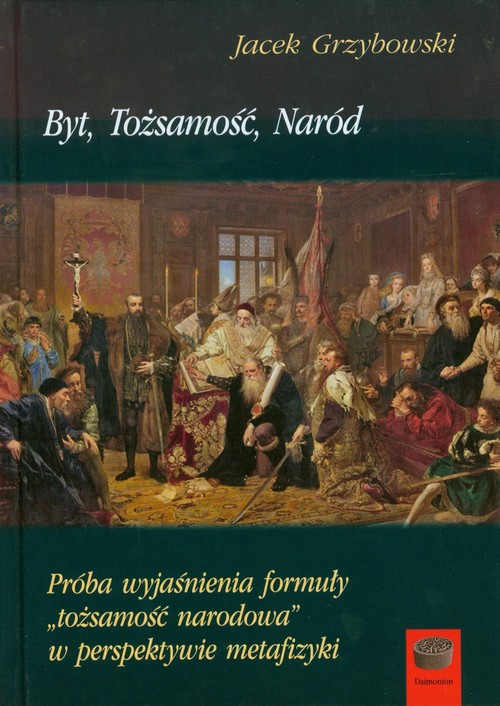 Image of Byt tożsamość naród Próba wyjaśnienia formuły tożsamość narodowa w perspektywie metafizyki
