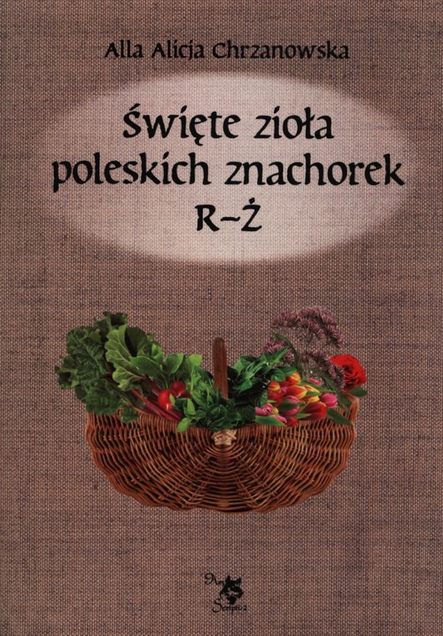 Image of Święte zioła poleskich znachorek R-Ż T