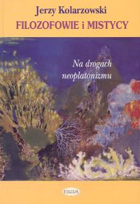 Image of Filozofowie i mistycy Na drogach neoplatonizmu